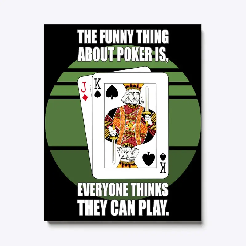 The funny thing about poker