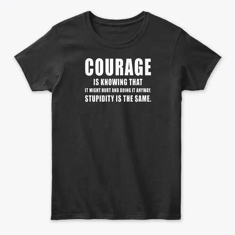 Courage is